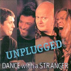 Dance With A Stranger : Unplugged
